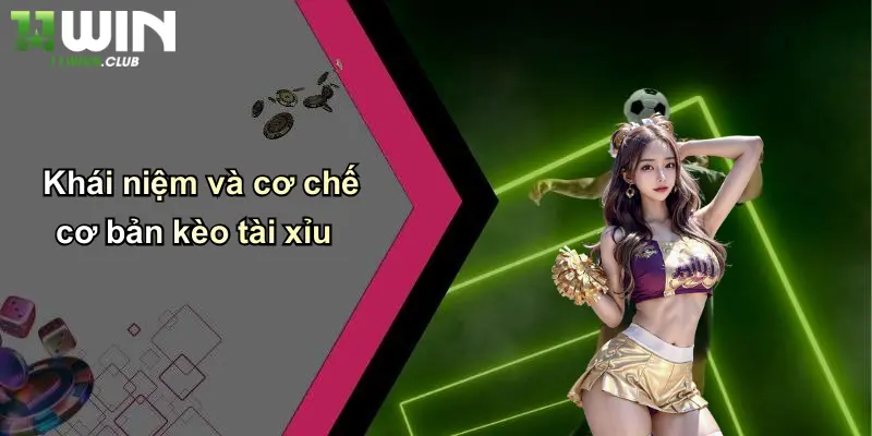 Khái niệm và cơ chế cơ bản kèo tài xỉu