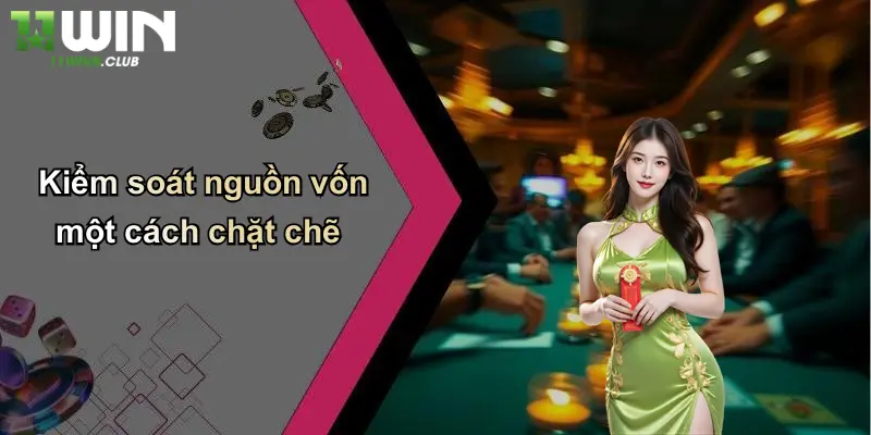 Kiểm soát nguồn vốn một cách chặt chẽ