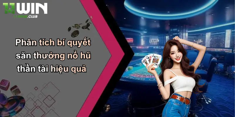 Phân tích bí quyết săn thưởng nổ hũ thần tài hiệu quả